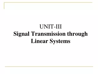 UNIT-III Signal Transmission through Linear Systems