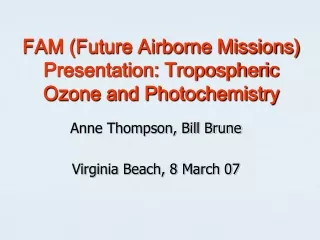 FAM (Future Airborne Missions) Presentation: Tropospheric Ozone and Photochemistry