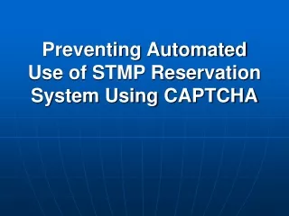 Preventing Automated Use of STMP Reservation System Using CAPTCHA