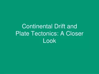 Continental Drift and Plate Tectonics: A Closer Look