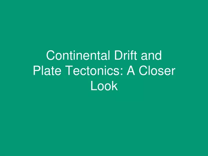 continental drift and plate tectonics a closer look