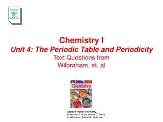 Chemistry I Unit 4: The Periodic Table and Periodicity Text Questions from Wilbraham, et. al