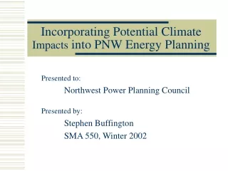 Incorporating Potential Climate  Impacts  into PNW Energy Planning