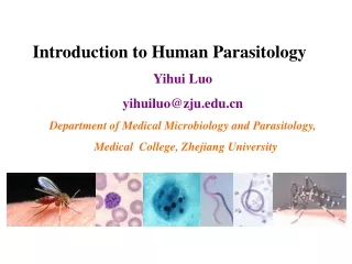 Introduction to Human Parasitology Yihui Luo yihuiluo@zju