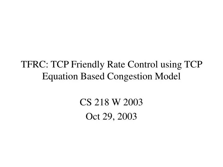 tfrc tcp friendly rate control using tcp equation based congestion model