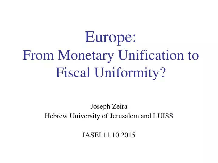 europe from monetary unification to fiscal uniformity