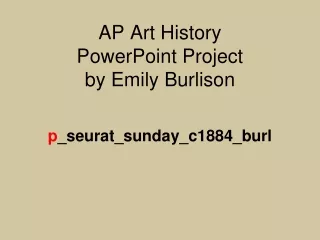 AP Art History  PowerPoint Project by Emily Burlison