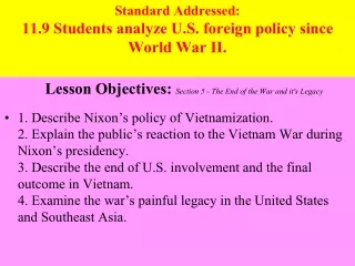 Standard Addressed:  11.9 Students analyze U.S. foreign policy since World War II.