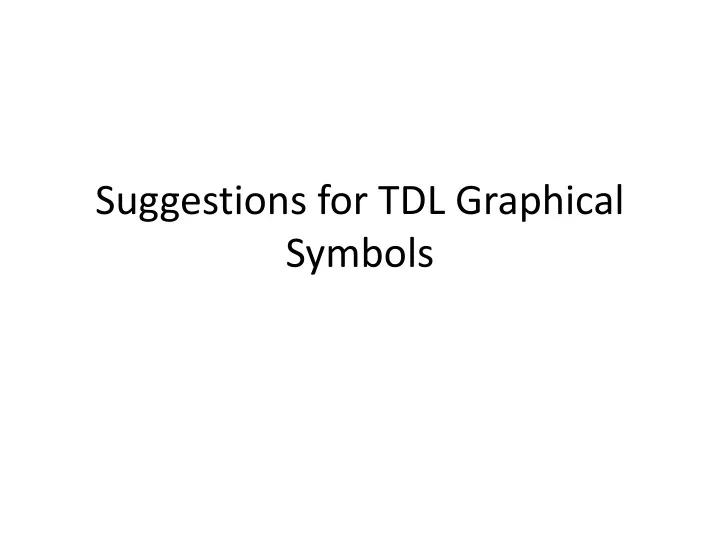suggestions for tdl graphical symbols