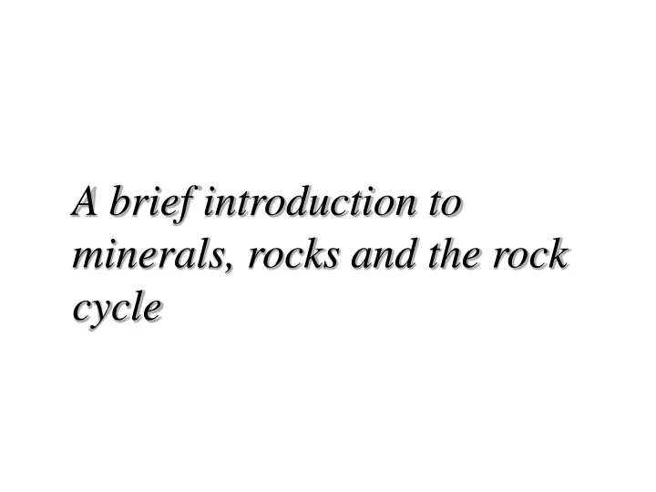 a brief introduction to minerals rocks