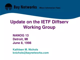 Update on the IETF Diffserv Working Group 	NANOG 13 	Detroit, MI 	June 8, 1998