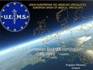 3 rd  Part I  European Board Examination  ORL-HNS