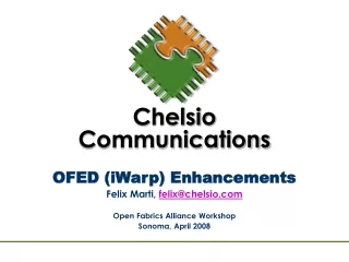 OFED (iWarp) Enhancements  Felix Marti,  felix@chelsio Open Fabrics Alliance Workshop
