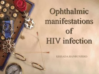 Ophthalmic manifestations of HIV infection