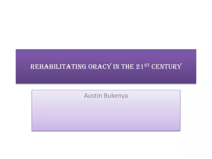 rehabilitating oracy in the 21 st century