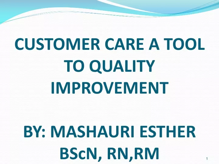 customer care a tool to quality improvement by mashauri esther bscn rn rm