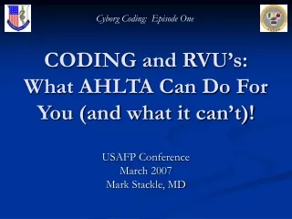 CODING and RVU’s:   What AHLTA Can Do For You (and what it can’t)!
