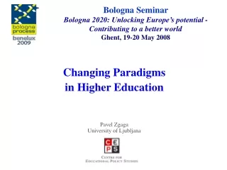 Changing Paradigms  in Higher Education Pavel Zgaga University of Ljubljana