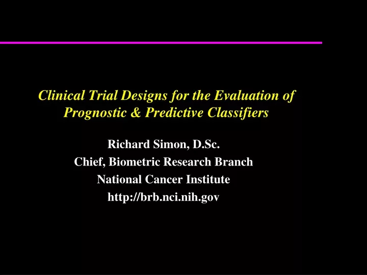 clinical trial designs for the evaluation of prognostic predictive classifiers