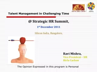 @ Strategic HR Summit,  1 st  December 2011  Silicon India, Bangalore,