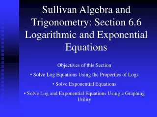 Sullivan Algebra and Trigonometry: Section 6.6 Logarithmic and Exponential Equations