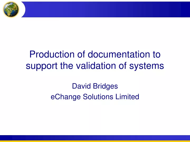 production of documentation to support the validation of systems