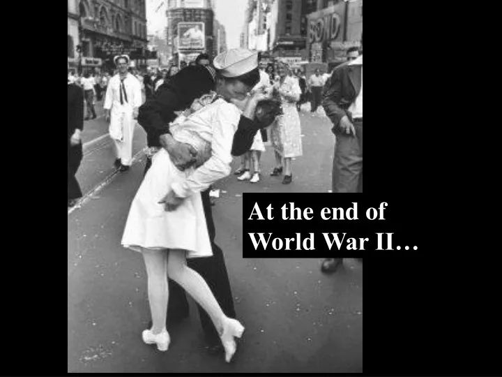 at the end of world war ii