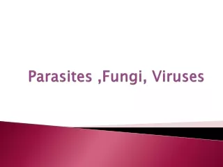 Parasites ,Fungi, Viruses