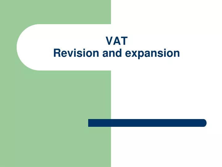 vat revision and expansion