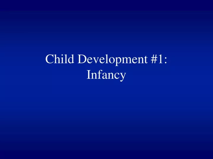child development 1 infancy