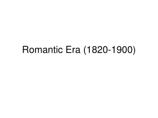 Romantic Era (1820-1900)