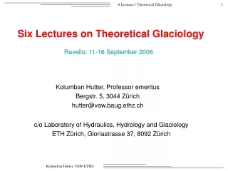 Six Lectures on Theoretical Glaciology
