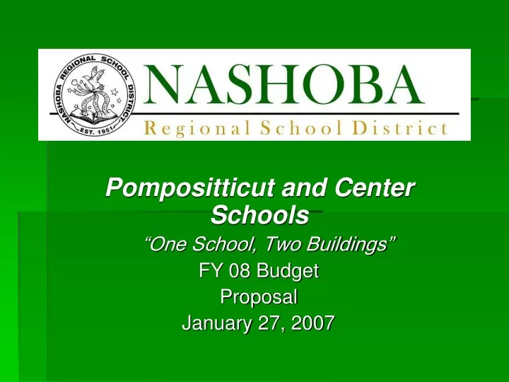 pompositticut and center schools one school two buildings fy 08 budget proposal january 27 2007