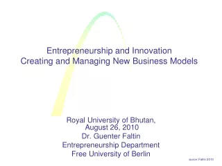 Royal University of Bhutan,  August 26, 2010 Dr. Guenter Faltin Entrepreneurship Department