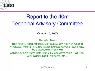 Report to the 40m  Technical Advisory Committee October 13, 2005 The 40m Team