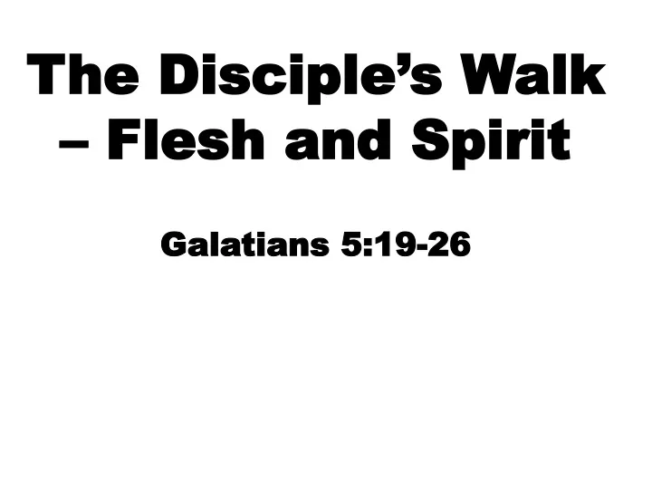 the disciple s walk flesh and spirit galatians