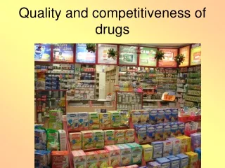 Quality and competitiveness of drugs