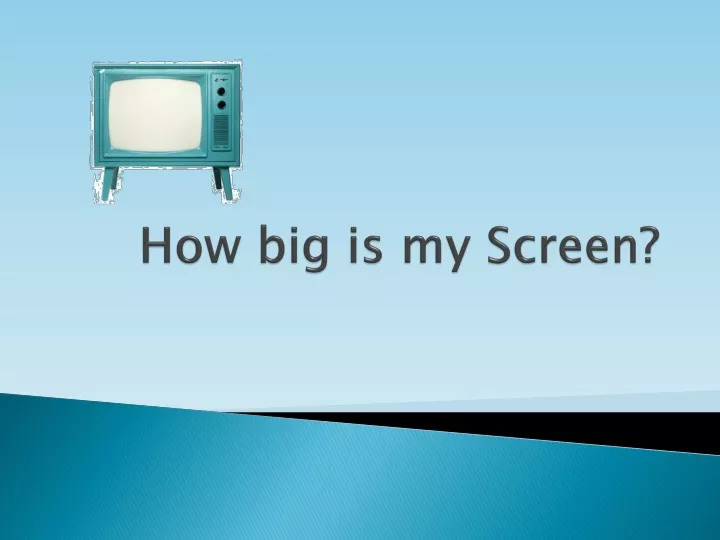 how big is my screen