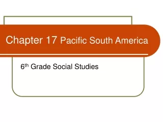 Chapter 17  Pacific South America