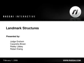 Landmark Structures Presented  by : Judge Graham Casandra Brown Robby Libbey Robert Ewing