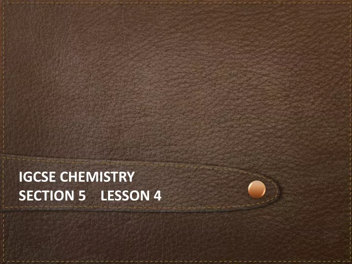 igcse chemistry section 5 lesson 4