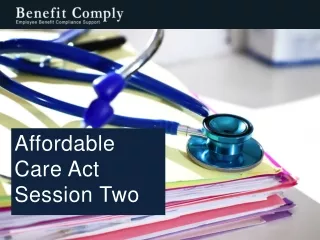 AFFORDABLE CARE ACT REQUIREMENTS (HEALTH CARE REFORM)