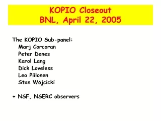 KOPIO Closeout BNL, April 22, 2005