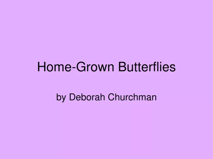 home grown butterflies