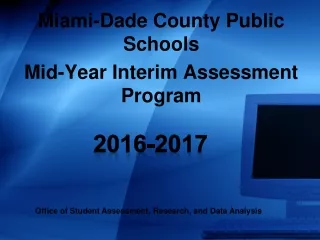 Miami-Dade County Public Schools  Mid-Year Interim Assessment Program