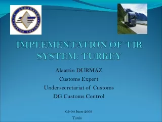 Alaattin DURMAZ Customs Expert Undersecretariat of Customs DG Customs Control  03-04 June 2009
