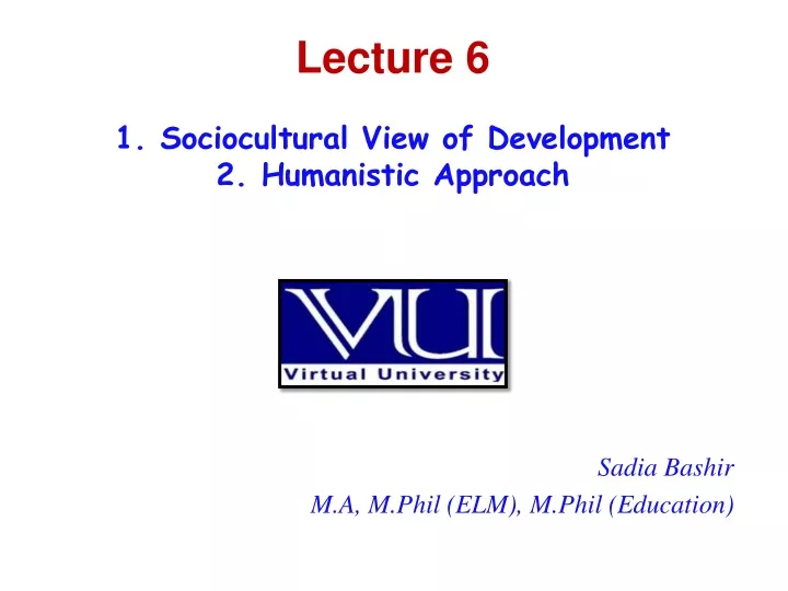 lecture 6 1 sociocultural view of development 2 humanistic approach