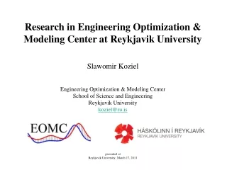 Research in Engineering Optimization  &amp; Modeling Center at Reykjavik University Slawomir Koziel