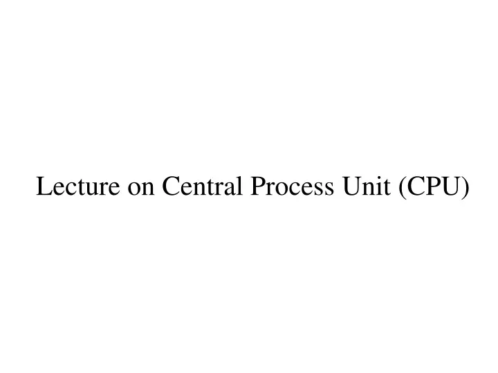 lecture on central process unit cpu