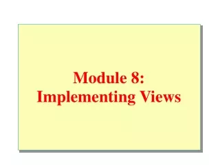 Module 8:  Implementing Views